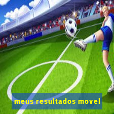 meus resultados movel