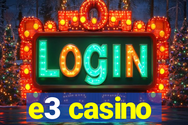 e3 casino