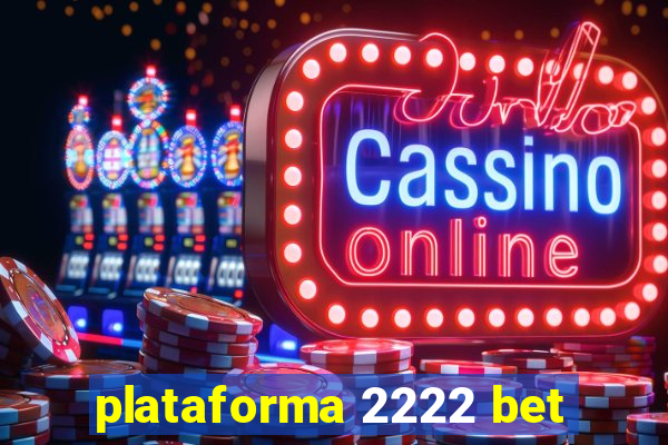 plataforma 2222 bet