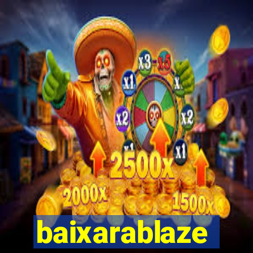 baixarablaze