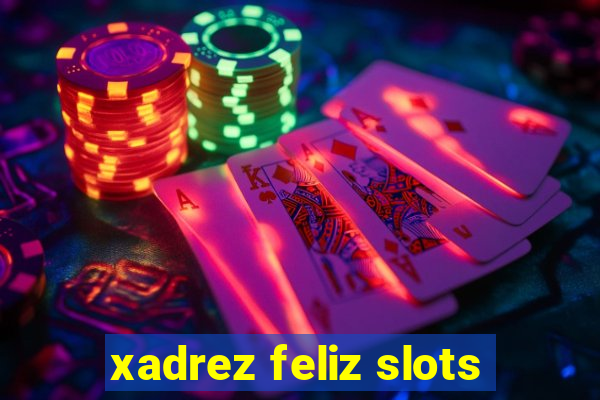 xadrez feliz slots