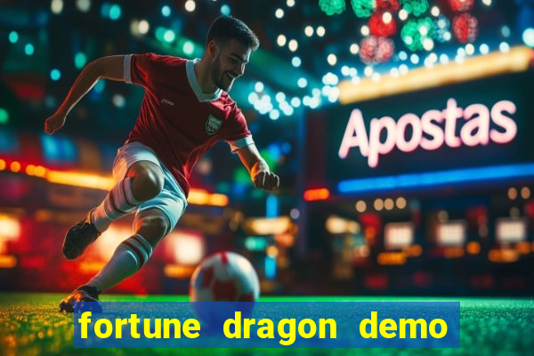 fortune dragon demo aposta de 500