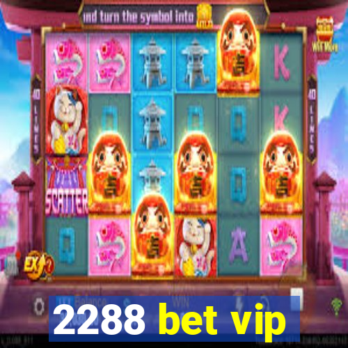 2288 bet vip