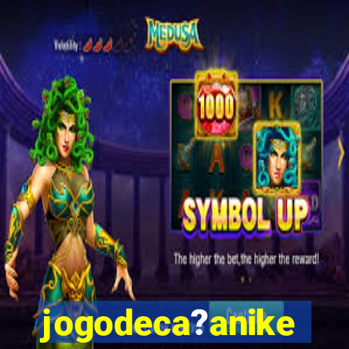 jogodeca?anike