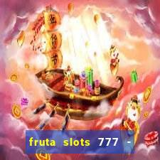 fruta slots 777 - mega jackpot