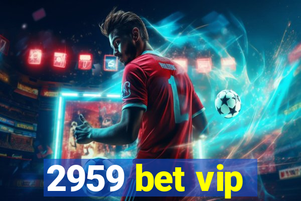 2959 bet vip