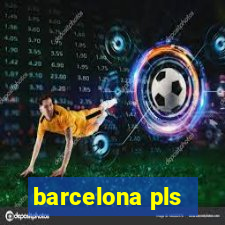 barcelona pls