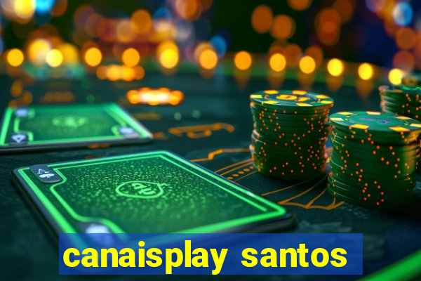 canaisplay santos