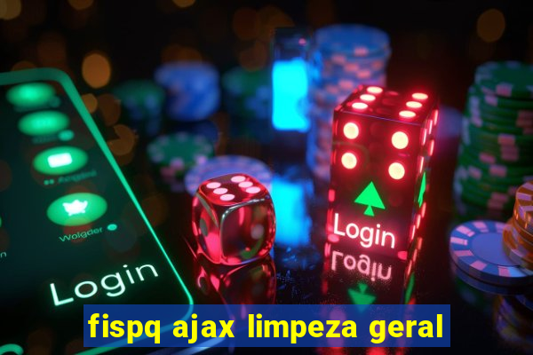 fispq ajax limpeza geral