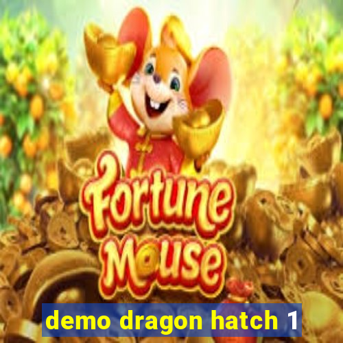 demo dragon hatch 1