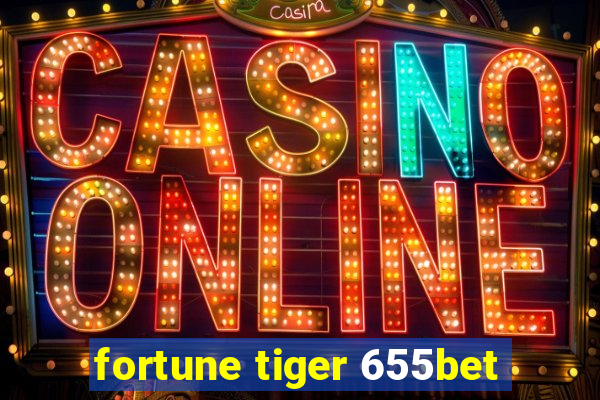 fortune tiger 655bet