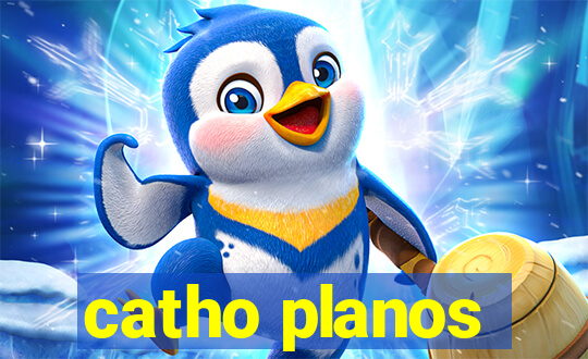 catho planos