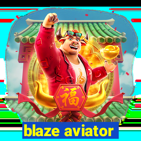 blaze aviator