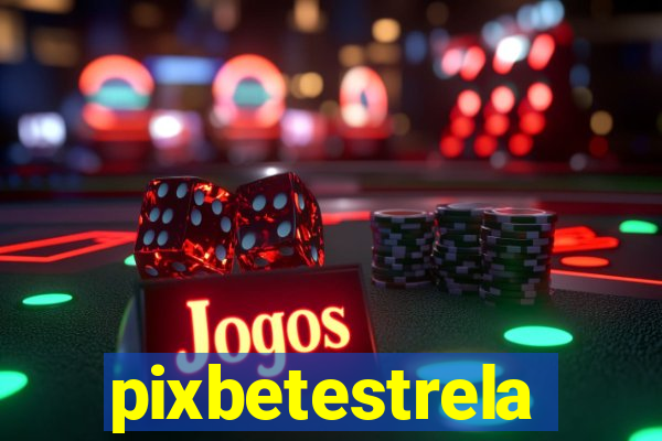 pixbetestrela